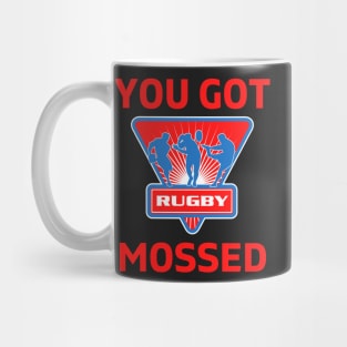 You Got Mossed - You Got Mossed Rugby Lover Funny - You Got Mossed Rugby Fire Ball Mug